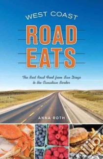West Coast Road Eats libro in lingua di Roth Anna