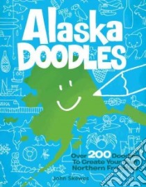 Alaska Doodles libro in lingua di Skewes John