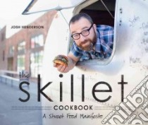 The Skillet Cookbook libro in lingua di Henderson Josh, Jurado Sarah (PHT)