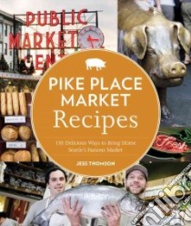 Pike Place Market Recipes libro in lingua di Thompson Jess, Barboza Clare (PHT)
