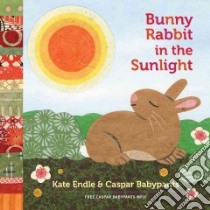 Bunny Rabbit in the Sunlight libro in lingua di Endle Kate, Babypants Caspar