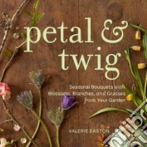 Petal & Twig libro in lingua di Easton Valerie