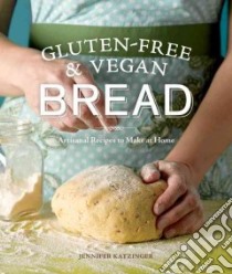 Gluten-Free & Vegan Bread libro in lingua di Katzinger Jennifer