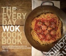 The Everyday Wok Cookbook libro in lingua di Yee Lorna, Barnard Kathryn (PHT)