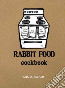 Rabbit Food Cookbook libro in lingua di Barnett Beth A.