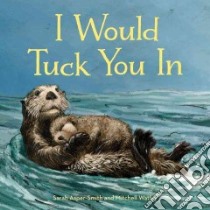 I Would Tuck You in libro in lingua di Asper-smith Sarah, Watley Mitchell (ILT)