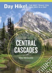 Day Hike! Central Cascades libro in lingua di McQuaide Mike
