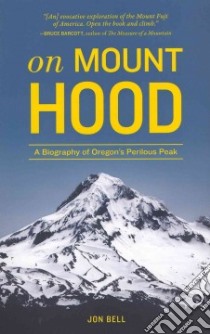 On Mount Hood libro in lingua di Bell Jon