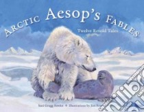 Arctic Aesop's Fables libro in lingua di Fowler Susi Gregg, Fowler Jim (ILT)