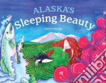 Alaska's Sleeping Beauty libro in lingua di Dwyer Mindy