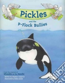 Pickles and the P-Flock Bullies libro in lingua di Cosgrove Stephen, James Robin (ILT)