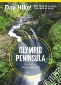 Day Hike! Olympic Peninsula libro in lingua di Blair Seabury Jr.