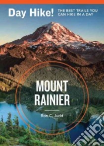 Day Hike! Mount Rainier libro in lingua di Judd Ron C.