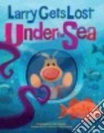 Larry Gets Lost Under the Sea libro in lingua di Skewes John, Ode Eric
