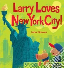 Larry Loves New York City! libro in lingua di Skewes John (ILT)