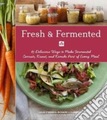 Fresh & Fermented libro in lingua di O'brien Julie, Climenhage Richard J., Burggraaf Charity (PHT)