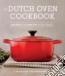 The Dutch Oven Cookbook libro in lingua di Kramis Sharon, Hearne Julie Kramis, Burggraaf Charity (PHT), Hopper Julie (CON)
