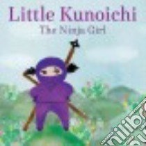 Little Kunoichi, the Ninja Girl libro in lingua di Ishida Sanae