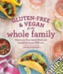 Gluten-Free & Vegan for the Whole Family libro in lingua di Katzinger Jennifer, Bonnar-pizzorno Raven (FRW), Burggraaf Charity (PHT)
