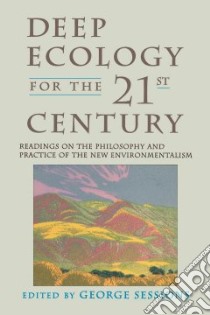Deep Ecology for the Twenty-First Century libro in lingua di Sessions George