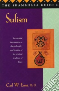 The Shambhala Guide to Sufism libro in lingua di Ernst Carl W.