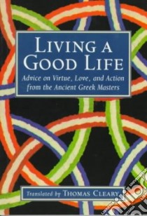 Living a Good Life libro in lingua di Cleary Thomas F. (EDT), Cleary Thomas F. (TRN)