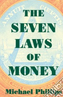The Seven Laws of Money libro in lingua di Phillips Michael