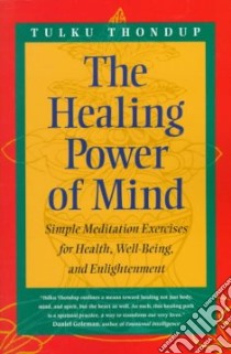 The Healing Power of Mind libro in lingua di Thondup Tulku