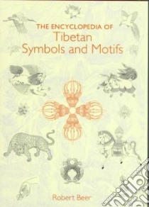 The Encyclopedia of Tibetan Symbols and Motifs libro in lingua di Beer Robert