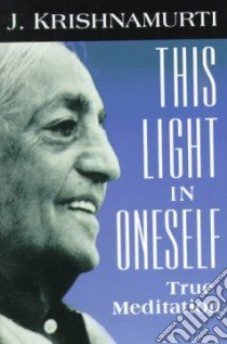 This Light in Oneself libro in lingua di Krishnamurti J.