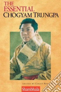 The Essential Chogyam Trungpa libro in lingua di Gimian Carolyn Rose
