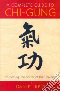 A Complete Guide to Chi-gung libro in lingua di Reid Daniel P., Chou Dexter (ILT)