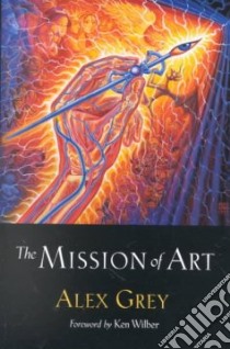 The Mission of Art libro in lingua di Grey Alex, Wilber Ken (FRW)