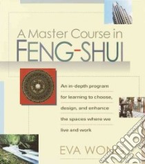 A Master Course in Feng Shui libro in lingua di Wong Eva