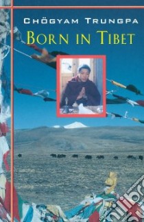 Born in Tibet libro in lingua di Trungpa Chogyam, Roberts Esme Cramer
