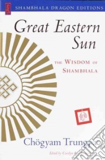 Great Eastern Sun libro in lingua di Trungpa Chogyam, Gimian Carolyn Rose (EDT)