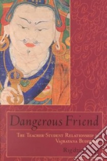 Dangerous Friend libro in lingua di Rig-Dzin-Rdo-Rje, Dorje Rig'Dzin
