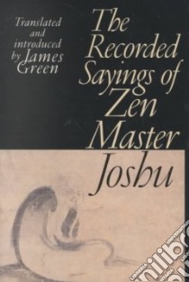 Recorded Sayings of Zen Master Joshu libro in lingua di Green James (TRN)
