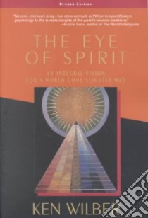 The Eye of Spirit libro in lingua di Wilber Ken