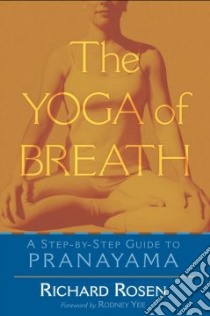 The Yoga of Breath libro in lingua di Rosen Richard, Yee Rodney (FRW), Fraley Kim (ILT), Fraley Kim