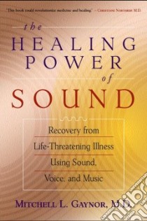 The Healing Power of Sound libro in lingua di Gaynor Mitchell L.