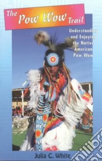The Pow Wow Trail libro in lingua di White Julia C., Stanley Diana E. (ILT)