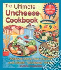 The Ultimate Uncheese Cookbook libro in lingua di Stepaniak Joanne