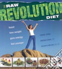The Raw Revolution Diet libro in lingua di Soria Cheri, Davis Brenda, Melina Vesanto