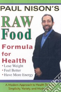 Raw Food Formula for Health libro in lingua di Nison Paul