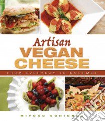 Artisan Vegan Cheese libro in lingua di Schinner Miyoko