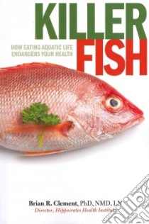 Killer Fish libro in lingua di Clement Brian R. Ph.D., Schaller Christian Tal M.D. (FRW)