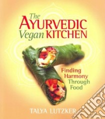 The Ayurvedic Vegan Kitchen libro in lingua di Lutzker Talya