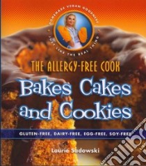 The Allergy-Free Cook Bakes Cakes and Cookies libro in lingua di Sadowski Laurie
