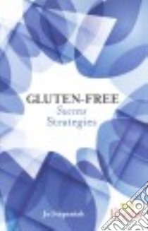 Gluten-Free Success Strategies libro in lingua di Stepaniak Jo